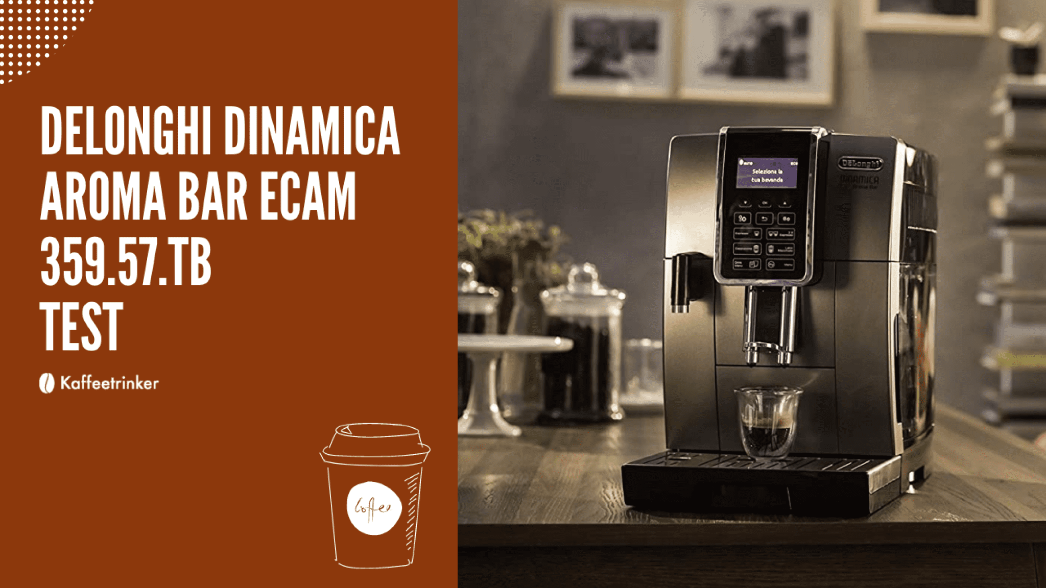 DeLonghi Dinamica Aroma Bar ECAM 359.57.TB Kaffeevollautomat Test